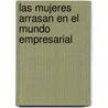 Las Mujeres Arrasan En El Mundo Empresarial by Tom Peters