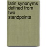 Latin Synonyms Defined From Two Standpoints door Robert William Douthat