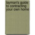 Layman's Guide to Contracting Your Own Home