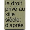 Le Droit Privé Au Xiiie Siècle: D'Après door Adolphe Tardif