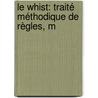 Le Whist: Traité Méthodique De Règles, M door T. Spencer-Smith