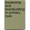 Leadership And Teambuilding In Primary Care door Graham Constable