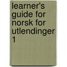 Learner's Guide for Norsk for Utlendinger 1 by Svein Oksenholt