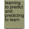 Learning to Predict and Predicting to Learn by Thomas Wolsey