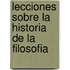 Lecciones Sobre La Historia de La Filosofia