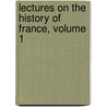 Lectures on the History of France, Volume 1 door Sir James Stephen