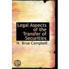 Legal Aspects Of The Transfer Of Securities by Investment Bankers Associ Brua Campbell