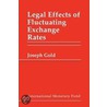 Legal Effects Of Fluctuating Exchange Rates by Joseph Gold