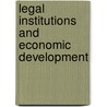 Legal Institutions And Economic Development by Unknown