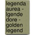 Legenda Aurea - Lgende Dore - Golden Legend