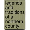 Legends and Traditions of a Northern County by James Fennimore Cooper