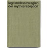 Legitimitätsstrategien der Mythosrezeption door Thorsten Wilhelmy