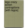 Lego Crazy Action Contraptions [With Legos] by Doug Stillinger