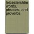 Leicestershire Words, Phrases, And Proverbs