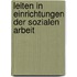 Leiten in Einrichtungen der Sozialen Arbeit