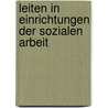 Leiten in Einrichtungen der Sozialen Arbeit door Joachim Merchel