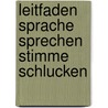 Leitfaden Sprache Sprechen Stimme Schlucken by Unknown