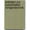 Leitfaden zur industriellen Röntgentechnik door Ralf Becker