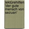 Lektürehilfen 'Der gute Mensch von Sezuan' by Bertold Brecht