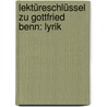 Lektüreschlüssel zu Gottfried Benn: Lyrik door Gottfried Benn