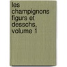 Les Champignons Figurs Et Desschs, Volume 1 door E. Doassans