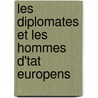 Les Diplomates Et Les Hommes D'Tat Europens by Jean Baptiste Capefigue