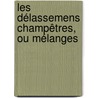 Les Délassemens Champêtres, Ou Mélanges door Jean-Henri Marchand