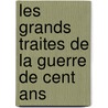 Les Grands Traites De La Guerre De Cent Ans door Cosneau E.
