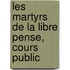 Les Martyrs de La Libre Pense, Cours Public