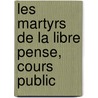 Les Martyrs de La Libre Pense, Cours Public door Jules Romain Barni