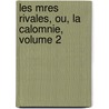 Les Mres Rivales, Ou, La Calomnie, Volume 2 door Stphanie Flicit Genlis