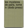 Les Mysteres De Paris, Tome Iv (Dodo Press) door Eugenie Sue