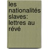 Les Nationalités Slaves: Lettres Au Révé door Xavier Korczak-Branicki