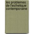 Les Problemes De L'Esthetique Contemporaine