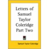 Letters Of Samuel Taylor Coleridge Part Two door Samuel Taylor Coleridge