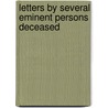 Letters by Several Eminent Persons Deceased door Professor John Hughes