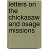 Letters on the Chickasaw and Osage Missions door Society Massachusetts S