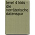 Level 4 Kids - Die verräterische Datenspur