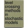 Level Crossing Methods In Stochastic Models door Percy H. Brill