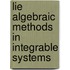 Lie Algebraic Methods in Integrable Systems