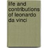 Life And Contributions Of Leonardo Da Vinci