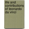 Life And Contributions Of Leonardo Da Vinci by Godfrey Harris