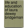 Life And Education Of Laura Dewey Bridgeman door Mary Swift Lamson