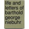 Life And Letters Of Barthold George Niebuhr by Barthold Georg Niebuhr