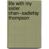 Life With My Sister Chan--Sadiefay Thompson door Esme Quartey