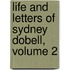 Life and Letters of Sydney Dobell, Volume 2