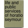 Life and Public Services of Horatio Seymour door James Dabney McCabe