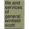 Life and Services of General Winfield Scott door Edward D. Mansfield