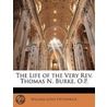 Life Of The Very Rev. Thomas N. Burke, O.p. by William John Fitzpatrick