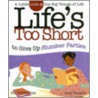 Life's Too Short to Give Up Slumber Parties by Judy Gordon